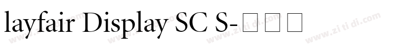 layfair Display SC S字体转换 layfair Display SC S字体转换